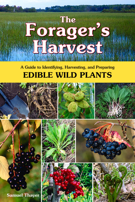 Forager's Harvest: A Guide to Identifying, Harvesting, and Preparing Edible Wild Plants