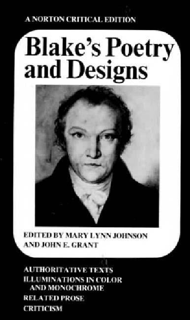 Blake's Poetry and Designs: Authoritative Texts, Illuminations in Color and Monochrome, Related Prose, Criticism