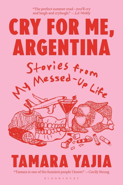 Cry for Me, Argentina: Stories from My Messed-Up Life