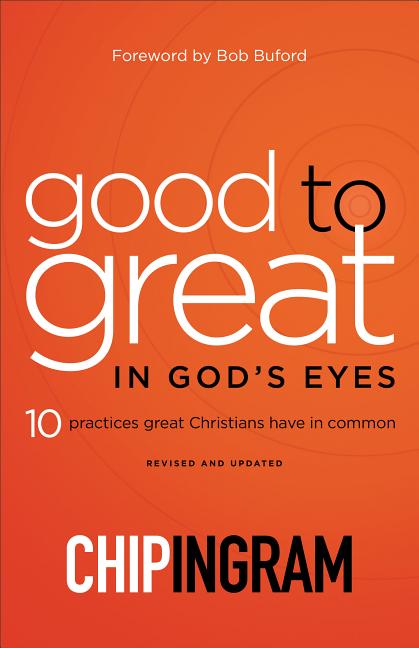 Good to Great in God's Eyes: 10 Practices Great Christians Have in Common (Revised and Updated)