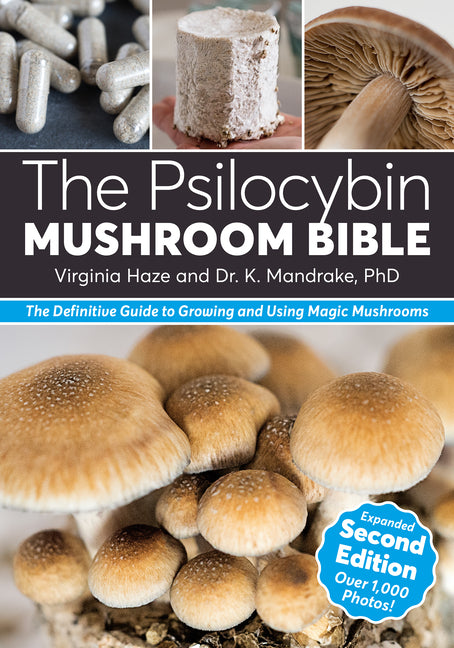 Psilocybin Mushroom Bible: The Definitive Guide to Growing and Using Magic Mushrooms