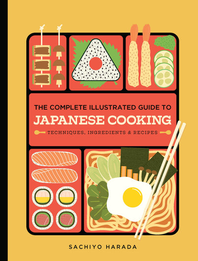 Complete Illustrated Guide to Japanese Cooking: Techniques, Ingredients  & Recipes