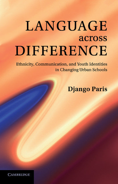 Language Across Difference: Ethnicity, Communication, and Youth Identities in Changing Urban Schools