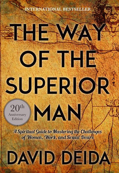 Way of the Superior Man: A Spiritual Guide to Mastering the Challenges of Women, Work, and Sexual Desire (20th Anniversary Edition)
