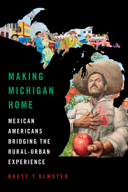 Making Michigan Home: Mexican Americans Bridging the Rural-Urban Experience