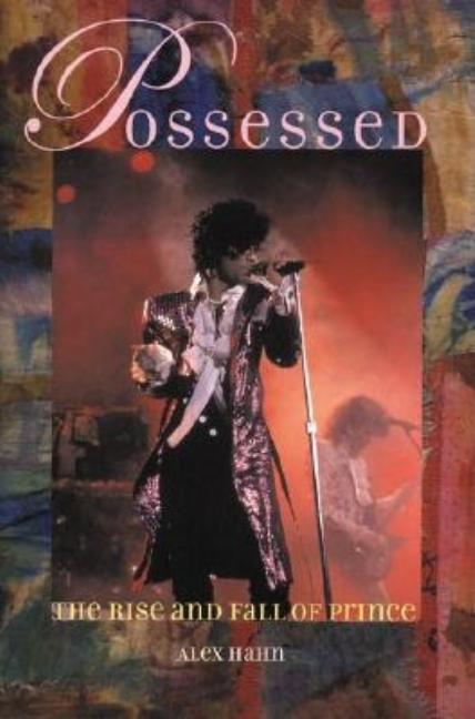Possessed: The Rise and Fall of Prince (Revised)