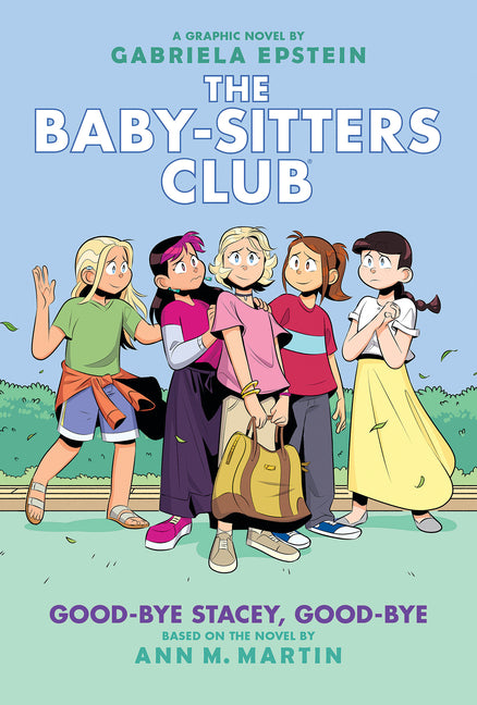 Good-Bye Stacey, Good-Bye: A Graphic Novel (the Baby-Sitters Club #11): Volume 11 (Adapted)
