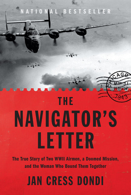 Navigator's Letter: The True Story of Two WWII Airmen, a Doomed Mission, and the Woman Who Bound Them Together