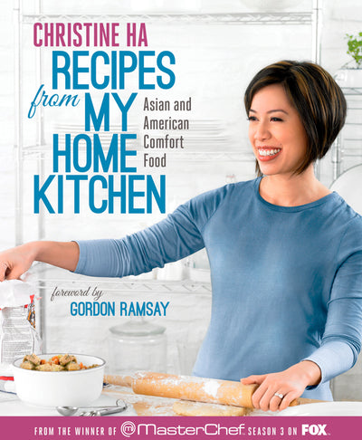 Recipes from My Home Kitchen: Asian and American Comfort Food from the Winner of MasterChef Season 3