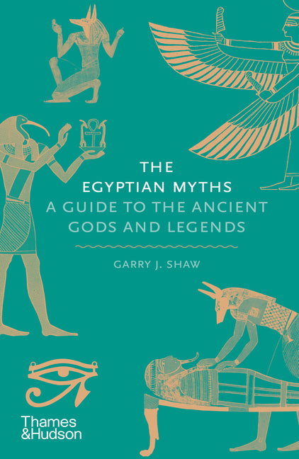 Egyptian Myths: A Guide to the Ancient Gods and Legends