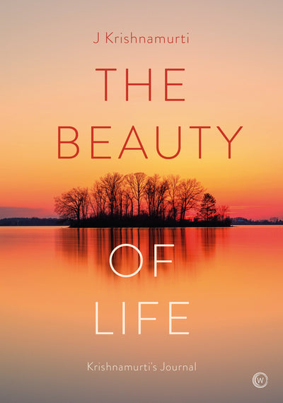 Beauty of Life: Krishnamurti's Journal