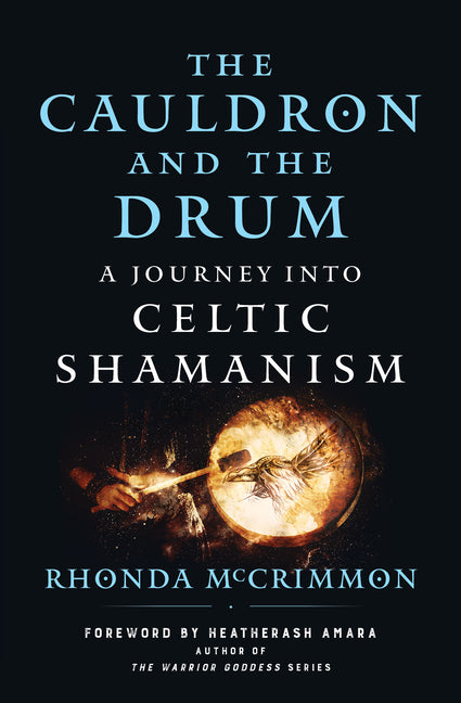 Cauldron and the Drum: A Journey Into Celtic Shamanism