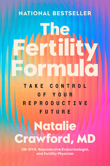 Fertility Formula: Take Control of Your Reproductive Future
