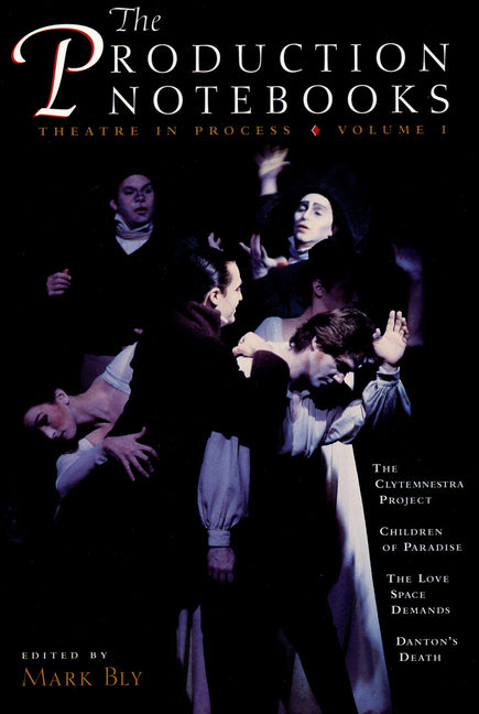 Production Notebooks: Theatre in Process, Volume One