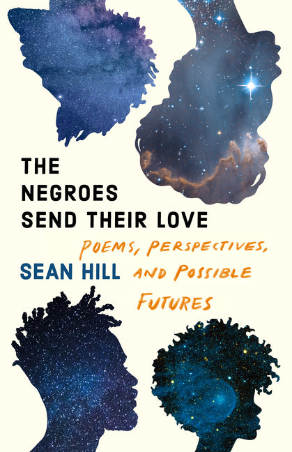 Negroes Send Their Love: Poems, Perspectives, and Possible Futures