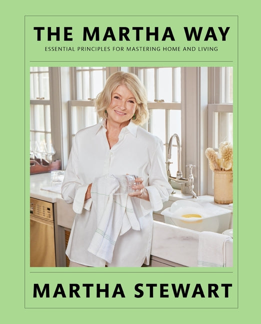 Martha Way: Essential Principles for Mastering Home and Living
