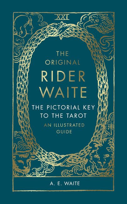 Original Rider Waite: The Pictorial Key to the Tarot: An Illustrated Guide