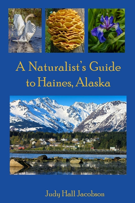 Naturalist's Guide to Haines, Alaska