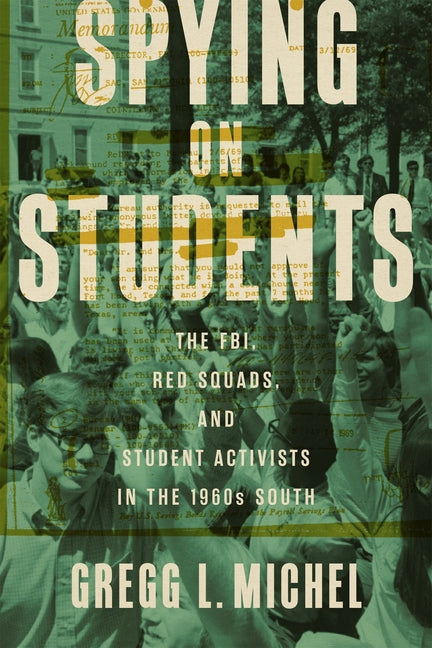 Spying on Students: The Fbi, Red Squads, and Student Activists in the 1960s South