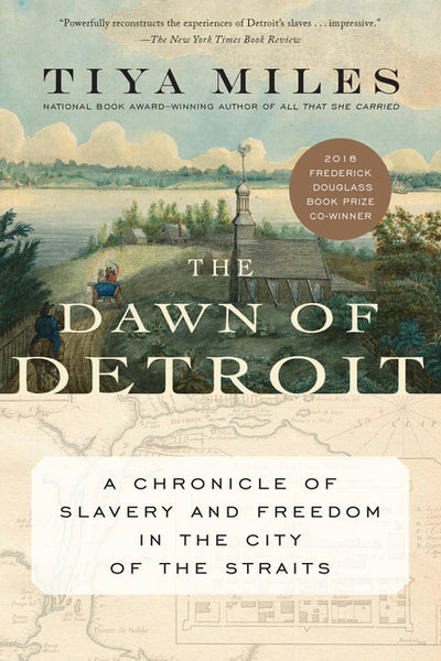 Dawn of Detroit: A Chronicle of Slavery and Freedom in the City of the Straits