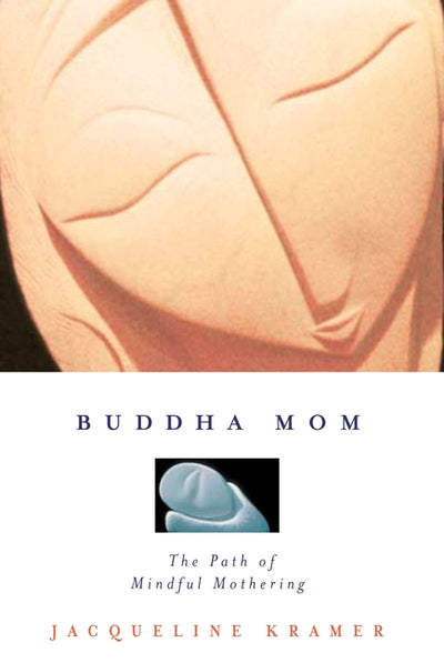 Buddha Mom: A Journey Through Mindful Mothering