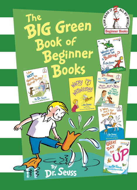 Big Green Book of Beginner Books: I Am Not Going to Get Up Today!; Wacky Wednesday; Would You Rather Be a Bullfrog?; Maybe You Should Fly a Jet! Maybe