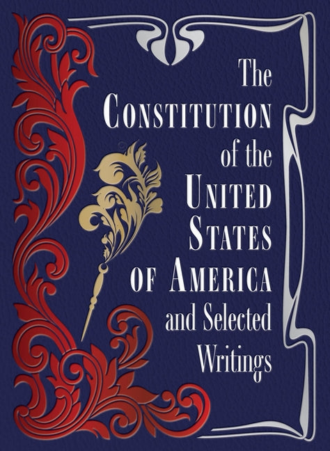 Constitution of the United States of America and Selected Writings