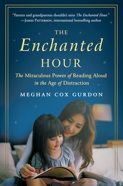 Enchanted Hour: The Miraculous Power of Reading Aloud in the Age of Distraction