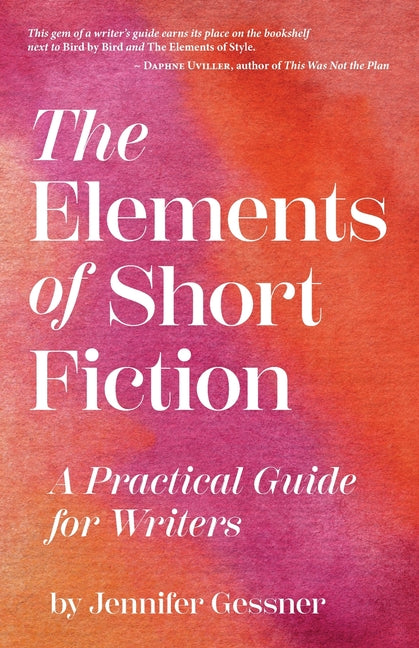 Elements of Short Fiction: A Practical Guide for Writers