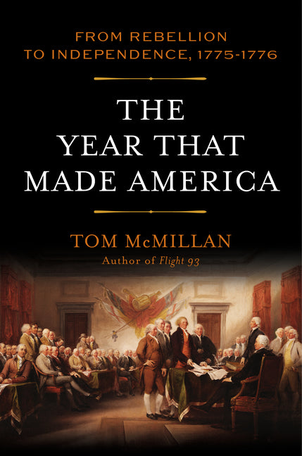 Year That Made America: From Rebellion to Independence, 1775-1776