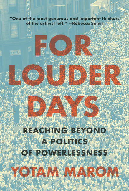 For Louder Days: Reaching Beyond the Politics of Powerlessness