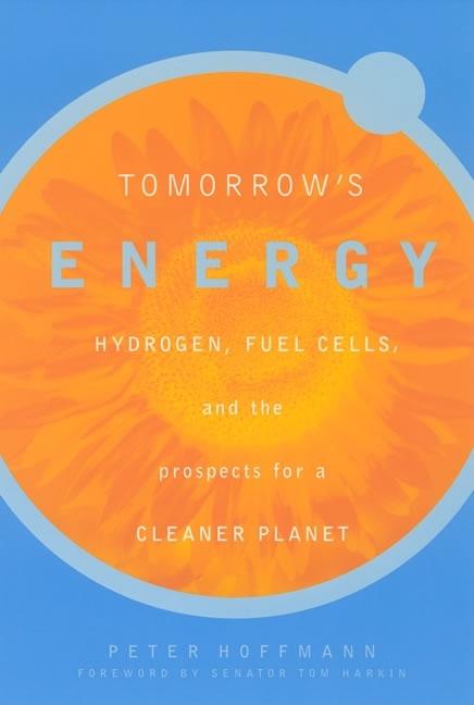 Tomorrow's Energy: Hydrogen, Fuel Cells, and the Prospects for a Cleaner Planet (Revised)
