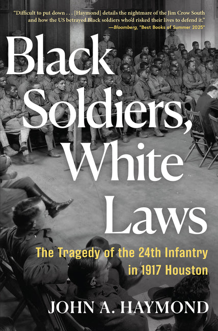 Black Soldiers, White Laws: The Tragedy of the 24th Infantry in 1917 Houston