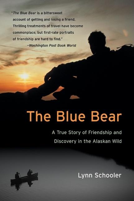 Blue Bear: A True Story of Friendship and Discovery in the Alaskan Wild