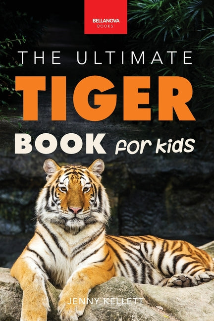 Tigers The Ultimate Tiger Book for Kids: Interactive Big Cat Discovery Guide with 100+ Facts, Species Photos, Endangered Wildlife Quiz & Puzzle for Ag