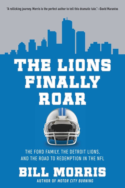 Lions Finally Roar: The Ford Family, the Detroit Lions, and the Road to Redemption in the NFL