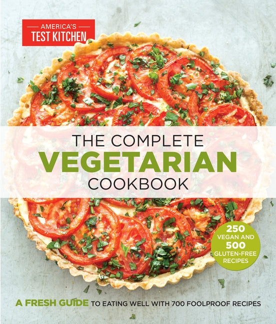 Complete Vegetarian Cookbook: A Fresh Guide to Eating Well with 700 Foolproof Recipes