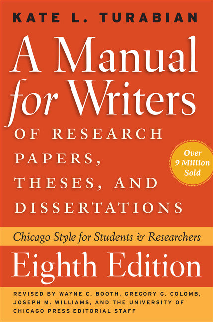 Manual for Writers of Research Papers, Theses, and Dissertations, Eighth Edition: Chicago Style for Students and Researchers
