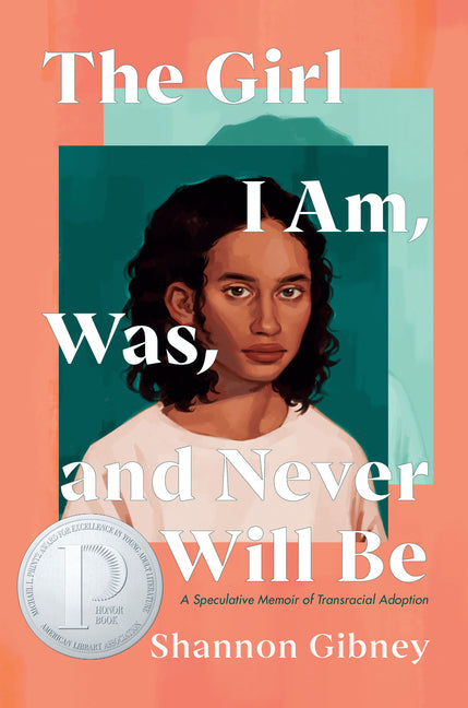Girl I Am, Was, and Never Will Be: A Speculative Memoir of Transracial Adoption