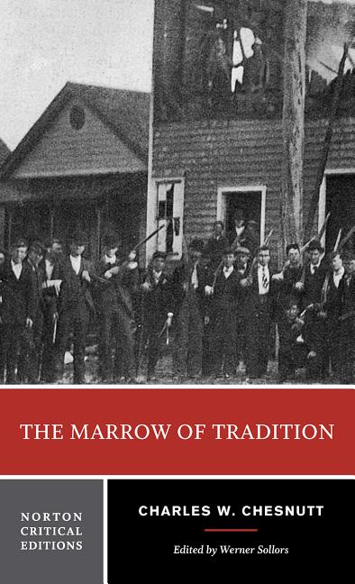 Marrow of Tradition: A Norton Critical Edition