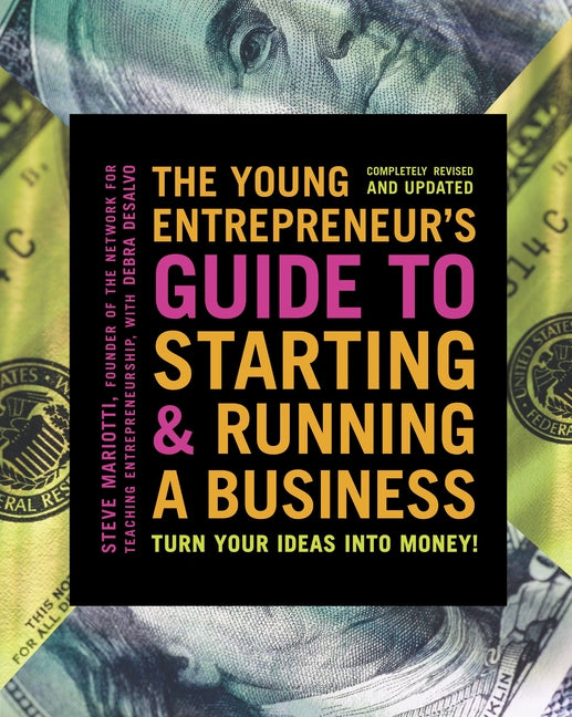 Young Entrepreneur's Guide to Starting and Running a Business: Turn Your Ideas Into Money! (Revised, Updated)