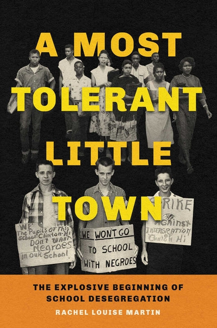 Most Tolerant Little Town: The Explosive Beginning of School Desegregation