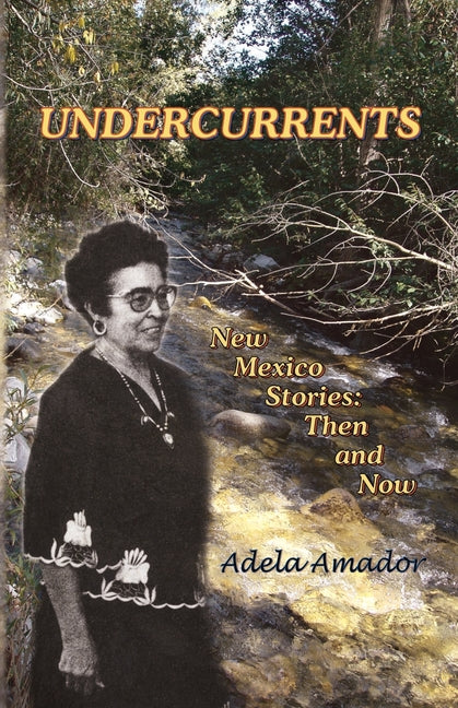 Undercurrents: New Mexico Stories: Then and Now