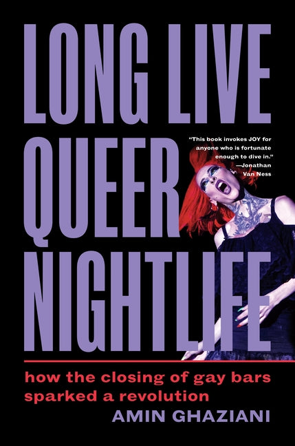 Long Live Queer Nightlife: How the Closing of Gay Bars Sparked a Revolution