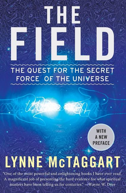Field: The Quest for the Secret Force of the Universe (Updated)