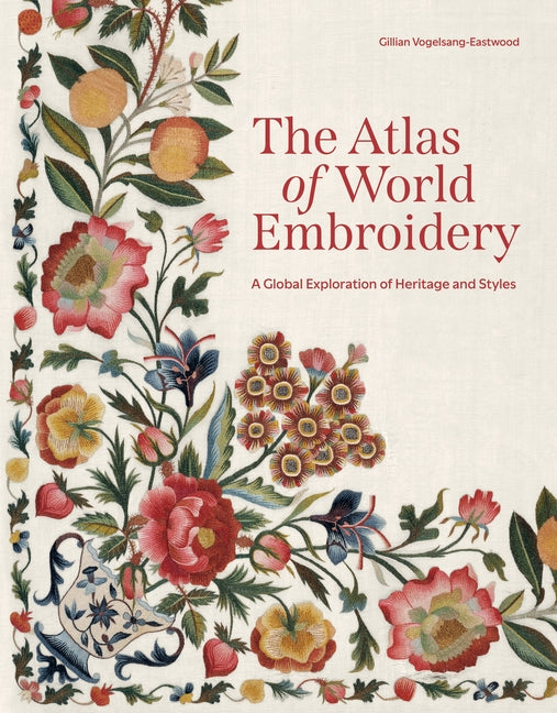 Atlas of World Embroidery: A Global Exploration of Heritage and Styles