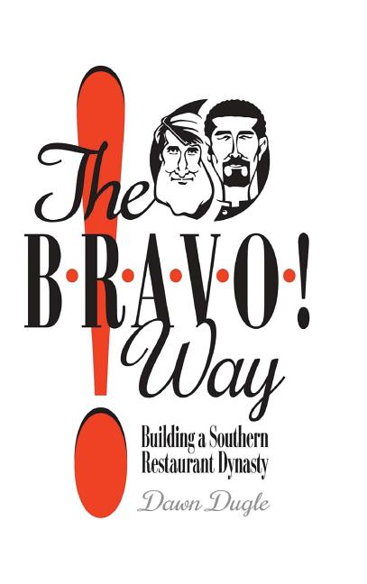 Bravo! Way: Building a Southern Restaurant Dynasty