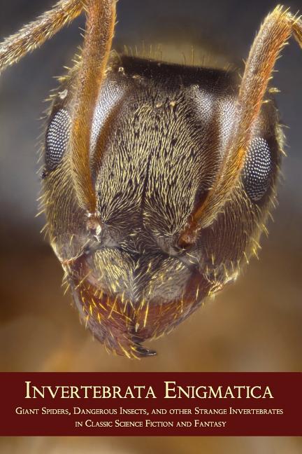 Invertebrata Enigmatica: Giant Spiders, Dangerous Insects, and Other S ...