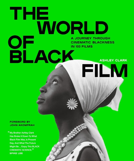 World of Black Film: A Journey Through Cinematic Blackness in 100 Films with a Foreword by John Akomfrah