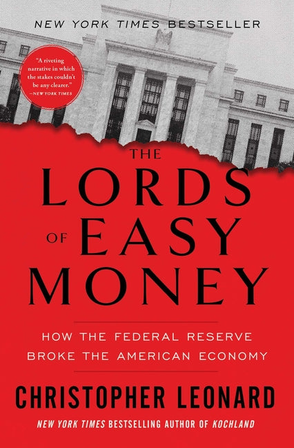 Lords of Easy Money: How the Federal Reserve Broke the American Economy